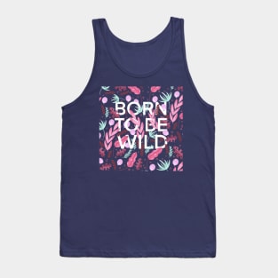 Born to be wild Tank Top